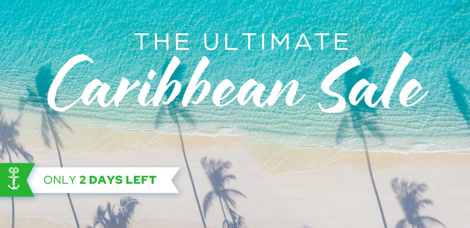 Ultimate Caribbean Sale - 2 Days Left